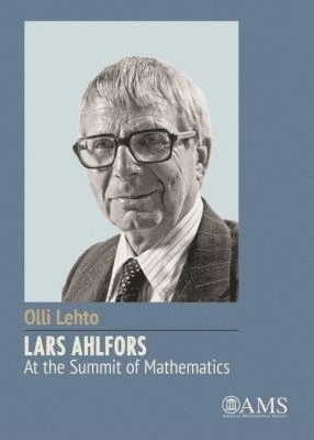 Olli Lehto - Lars Ahlfors - at the Summit of Mathematics, Häftad