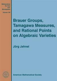 bokomslag Brauer Groups, Tamagawa Measures, and Rational Points on Algebraic Varieties