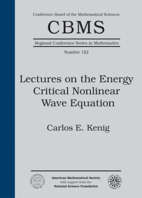 Carlos E. Kenig - Lectures on the Energy Critical Nonlinear Wave Equation, Häftad