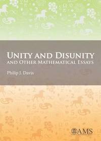 bokomslag Unity and Disunity and Other Mathematical Essays