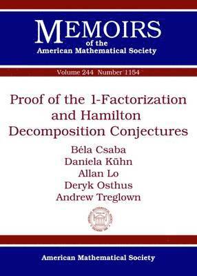 Bela Csaba, Daniela Kuhn, Allan Lo, Deryk Osthus, Andrew Treglown - Proof of the 1-Factorization and Hamilton Decomposition Conjectures, Häftad