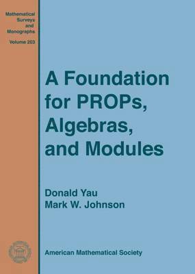 A Foundation for PROPs, Algebras, and Modules 1