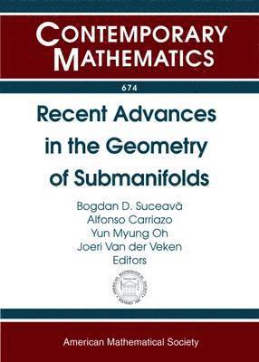 Recent Advances in the Geometry of Submanifolds 1