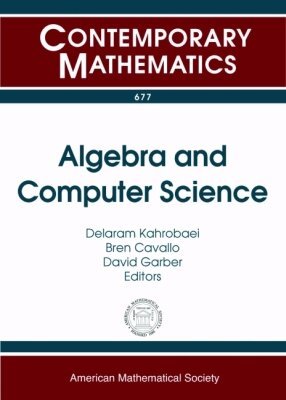 Delaram Kahrobaei, Bren Cavallo, David Garber - Algebra and Computer Science, Häftad