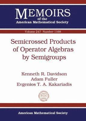 Kenneth R. Davidson, Adam Fuller, Evgenios T.A. Kakariadis - Semicrossed Products of Operator Algebras by Semigroups, Häftad