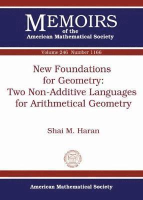 bokomslag New Foundations for Geometry: Two Non-Additive Languages for Arithmetical Geometry