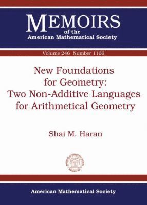 bokomslag New Foundations for Geometry: Two Non-Additive Languages for Arithmetical Geometry