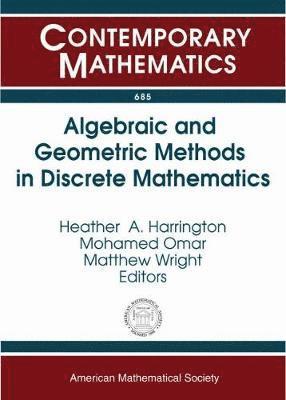 Heather A. Harrington, Mohamed Omar, Matthew Wright - Algebraic and Geometric Methods in Discrete Mathematics, Häftad