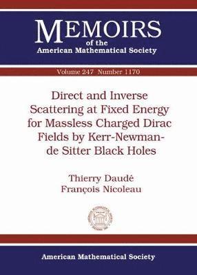 Thierry Daude, Francois Nicoleau - Direct and Inverse Scattering at Fixed Energy for Massless Charged Dirac Fields by Kerr-Newman-de Sitter Black Holes, Häftad