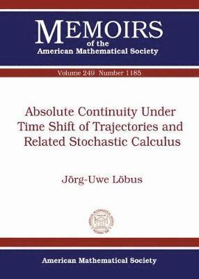 Jorg-Uwe Lobus - Absolute Continuity Under Time Shift of Trajectories and Related Stochastic Calculus, Häftad