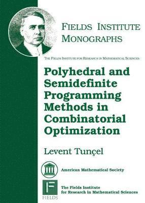 Levent Tuncel - Polyhedral and Semidefinite Programming Methods in Combinatorial Optimization, Häftad