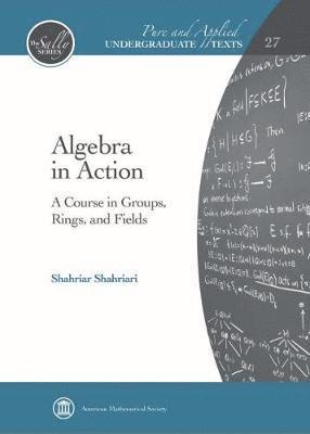Shahriar Shahriari - Algebra in Action, Inbunden