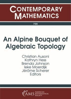 Christian Ausoni, Kathryn Hess, Brenda Johnson, Ieke Moerdijk, Jerome Scherer - Alpine Bouquet of Algebraic Topology, Häftad