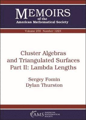 Sergey Fomin, Dylan Thurston - Cluster Algebras and Triangulated Surfaces Part II: Lambda Lengths, Häftad