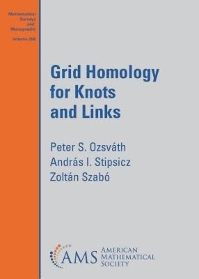 Peter S. Ozsváth, Andras I. Stipsicz, Zoltán Szabó - Grid Homology for Knots and Links, Häftad