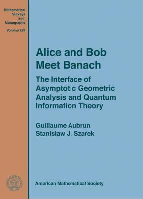 Guillaume Aubrun, Stanislaw J. Szarek - Alice and Bob Meet Banach, Inbunden