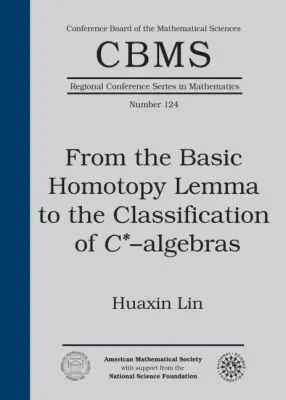 Huaxin Lin - From the Basic Homotopy Lemma to the Classification of $C^*$-algebras, Häftad