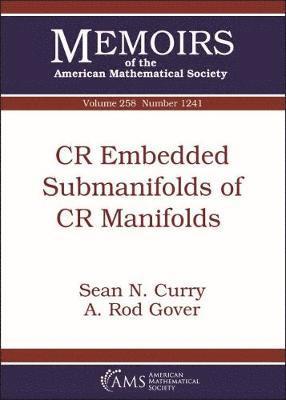 Sean N. Curry, A. Rod Gover - CR Embedded Submanifolds of CR Manifolds, Häftad
