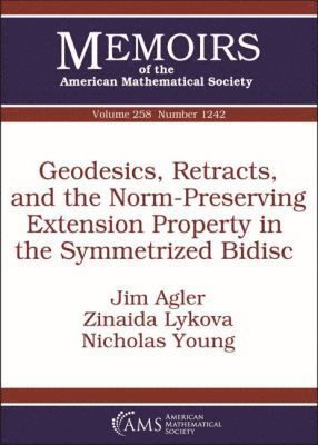 Jim Agler, Zinaida Lykova, Nicholas Young - Geodesics, Retracts, and the Norm-Preserving Extension Property in the Symmetrized Bidisc, Häftad