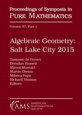 Tommaso de Fernex, Brendan Hassett, Mircea Mustata, Martin Olsson, Mihnea Popa, Richard Thomas - Algebraic Geometry Salt Lake City 2015 (Part 1), Inbunden