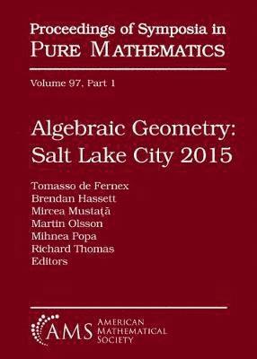 Algebraic Geometry Salt Lake City 2015 (Part 1) 1