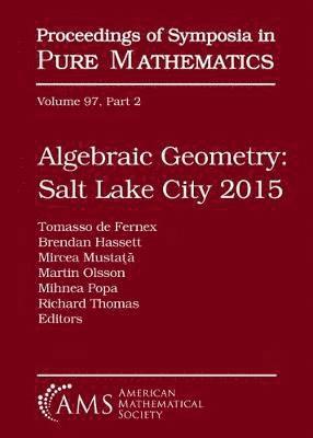 Algebraic Geometry Salt Lake City 2015 (Part 2) 1