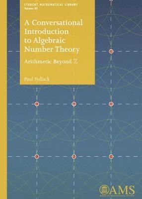 bokomslag A Conversational Introduction to Algebraic Number Theory