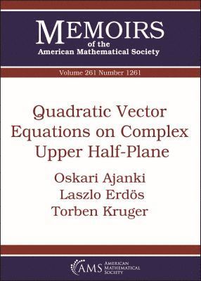 Oskari Ajanki, Laszlo Erdos, Torben Kruger - Quadratic Vector Equations on Complex Upper Half-Plane, Häftad