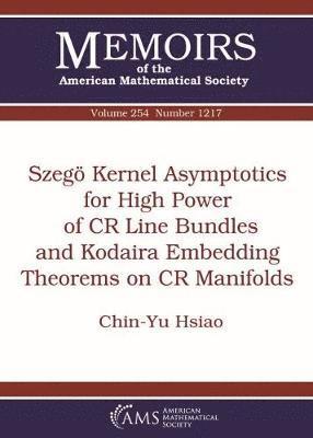 Chin-Yu Hsiao, Dylan P. Thurston - Szego Kernel Asymptotics for High Power of CR Line Bundles and Kodaira Embedding Theorems on CR Manifolds, Häftad