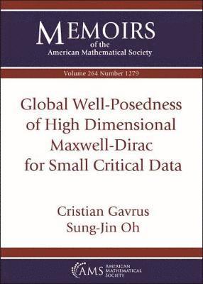 Cristian Gavrus, Sung-Jin Oh - Global Well-Posedness of High Dimensional Maxwell-Dirac for Small Critical Data, Häftad