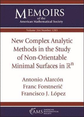 Antonio Alarcon, Franc Forstneric, Francisco J. Lopez - New Complex Analytic Methods in the Study of Non-Orientable Minimal Surfaces in $\mathbb {R}^n$, Häftad