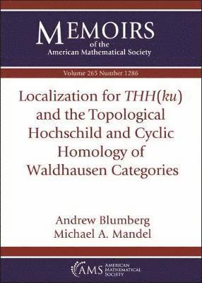 Localization for $THH(ku)$ and the Topological Hochschild and Cyclic Homology of Waldhausen Categories 1