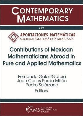 Contributions of Mexican Mathematicians Abroad in Pure and Applied Mathematics 1