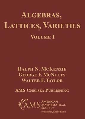Ralph N. McKenzie, George F. McNulty, Walter F. Taylor - Algebras, Lattices, Varieties, Volume I, Inbunden