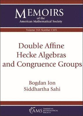 Bogdan Ion, Siddhartha Sahi - Double Affine Hecke Algebras and Congruence Groups, Häftad