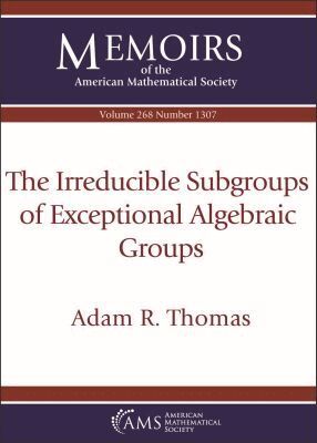Adam R. Thomas - Irreducible Subgroups of Exceptional Algebraic Groups, Häftad