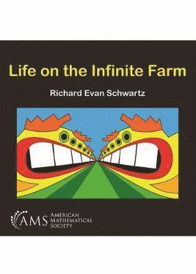 Richard Evan Schwartz - Life on the Infinite Farm, Häftad