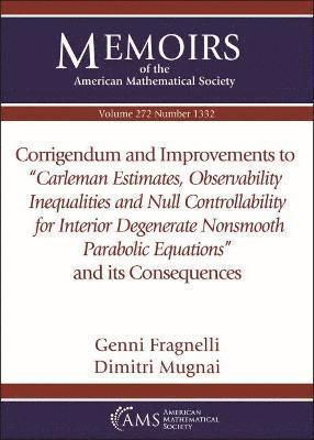 Corrigendum and Improvements to &quot;&quot;Carleman Estimates, Observability Inequalities and Null Controllability for Interior Degenerate Nonsmooth Parabolic Equations'' and its Consequences 1