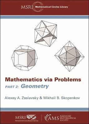 Alexey A. Zaslavsky, Mikhail B. Skopenkov - Mathematics Via Problems, Häftad