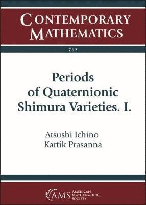 Atsushi Ichino, Kartik Prasanna - Periods of Quaternionic Shimura Varieties. I., Häftad