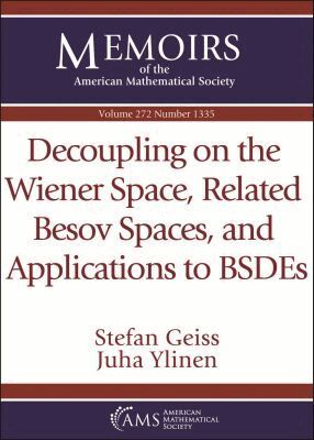 Stefan Geiss, Juha Ylinen - Decoupling on the Wiener Space, Related Besov Spaces, and Applications to BSDEs, Häftad