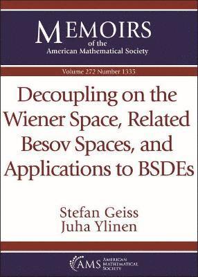 Decoupling on the Wiener Space, Related Besov Spaces, and Applications to BSDEs 1