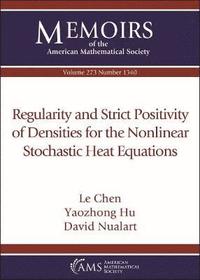 bokomslag Regularity and Strict Positivity of Densities for the Nonlinear Stochastic Heat Equations