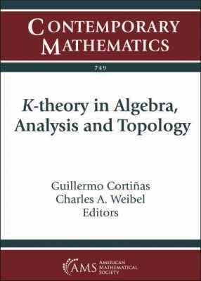 Charles A. Weibel, Guillermo Cortinas - K-theory in Algebra, Analysis and Topology, Häftad