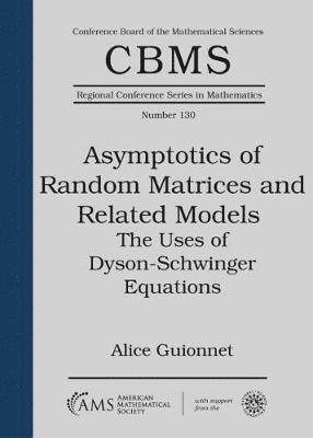 Alice Guionnet - Asymptotics of Random Matrices and Related Models, Häftad