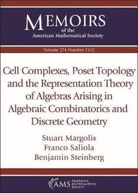 bokomslag Cell Complexes, Poset Topology and the Representation Theory of Algebras Arising in Algebraic Combinatorics and Discrete Geometry