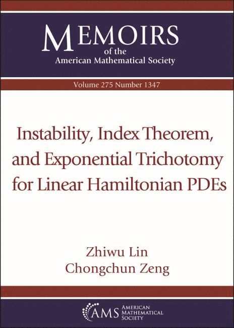Zhiwu Lin, Chongchun Zeng - Instability, Index Theorem, and Exponential Trichotomy for Linear Hamiltonian PDEs, Häftad