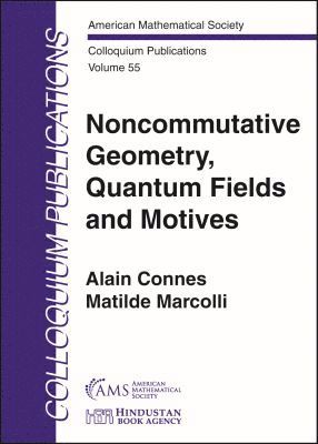 Alain Connes, Matilde Marcolli - Noncommutative Geometry, Quantum Fields and Motives, Häftad