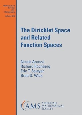 Nicola Arcozzi, Richard Rochberg, Eric T. Sawyer, Brett D. Wick - Dirichlet Space and Related Function Spaces, Inbunden