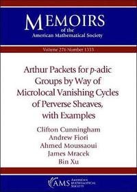bokomslag Arthur Packets for $p$-adic Groups by Way of Microlocal Vanishing Cycles of Perverse Sheaves, with Examples